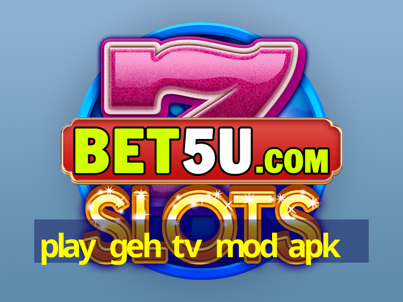 play geh tv mod apk